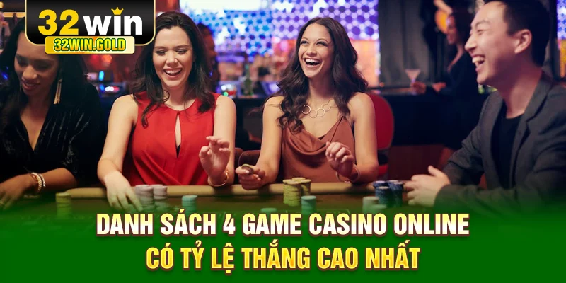 Danh s&aacute;ch 4 game casino online c&oacute; tỷ lệ thắng cao nhất
