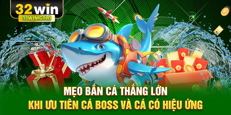 Mẹo bắn c&aacute; thắng lớn khi ưu ti&ecirc;n c&aacute; boss v&agrave; c&aacute; c&oacute; hiệu ứng