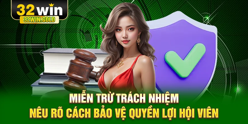 Miễn trừ trách nhiệm nêu rõ cách bảo vệ quyền lợi hội viên