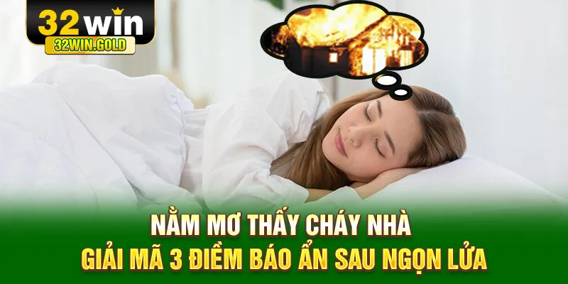 Nằm mơ thấy cháy nhà