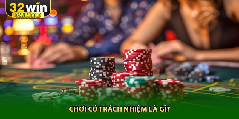 Chơi có trách nhiệm là gì?