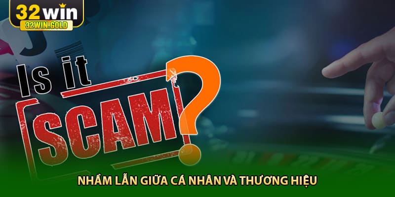 Nhầm lẫn giữa c&aacute; nh&acirc;n v&agrave; thương hiệu